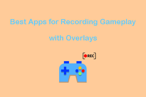 Best Apps for Recording Gameplay with Overlays: 7 Options