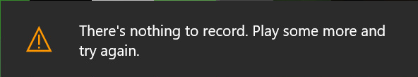 Error message saying there is nothing to record and play some more and try again.