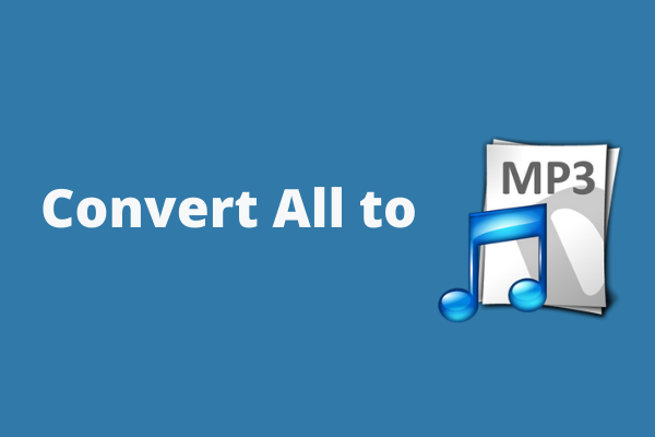 2 Useful Methods to Convert All to MP3 in 2023