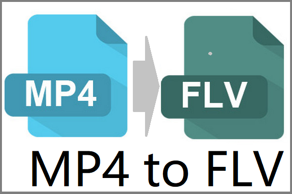 How to Convert MP4 to FLV? Try These MP4 to FLV Converters