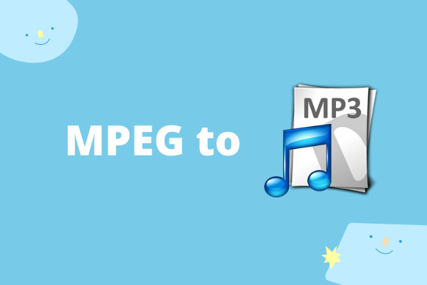 Top 4 Ways to Convert MPEG to MP3 in Minutes