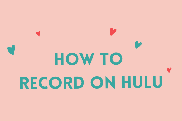 How to Record on Hulu | Step-By-Step Guide