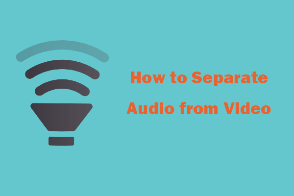 How to Separate Audio from Video (Free Ways Are Included)