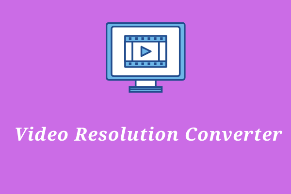 Top 4 Video Resolution Converters in 2024 [Desktop & Online]