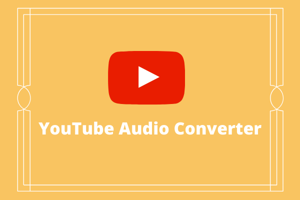 Top 5 YouTube Audio Converters to Convert YouTube Audio