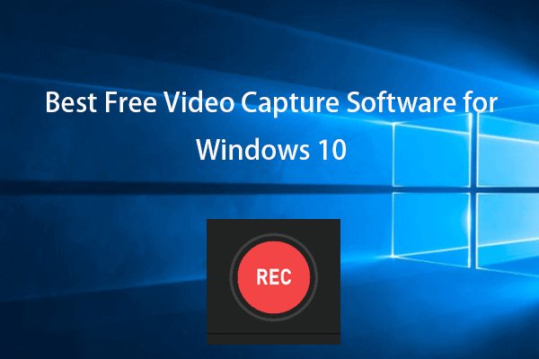 Best 10 Free Video Capture Software for Windows 10/8/7