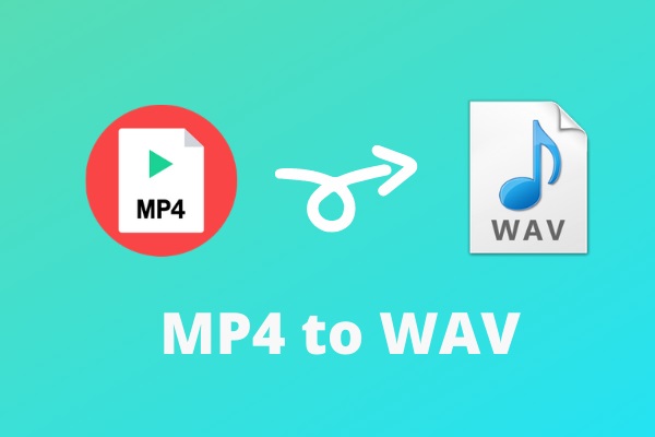 How to Convert MP4 to WAV? Top 5 Ways!