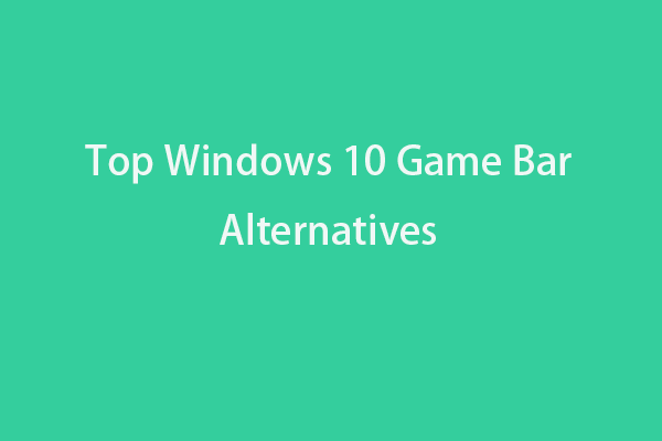 Top 10 Windows 10 Xbox Game DVR/Bar Alternatives