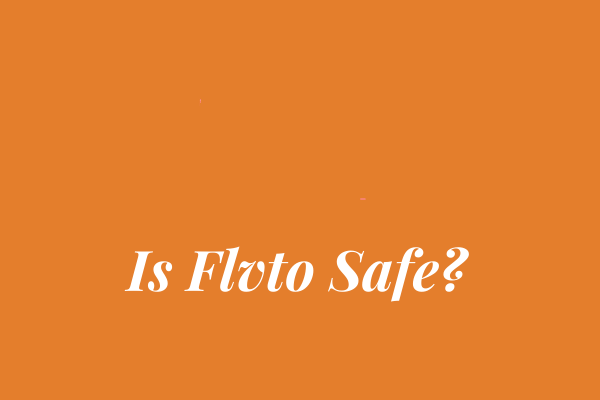 Is Flvto Safe & What Are the Best Alternatives to Flvto