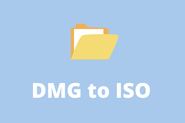 How to Convert DMG to ISO? Top 3 Free Ways