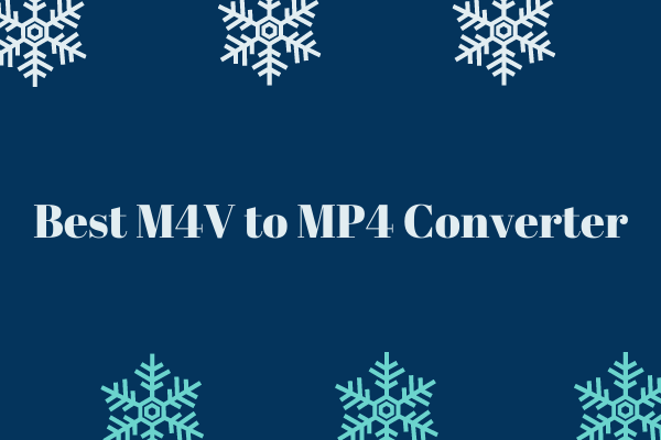 Best M4V to MP4 Converters & How to Convert M4V to MP4