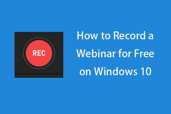 How to Record a Webinar for Free on Windows 10 (3 Tools)