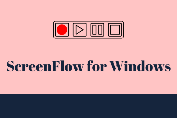 Top 5 Best ScreenFlow for Windows Alternatives [Free]