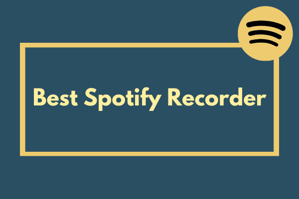 Top 4 Best Spotify Recorders to Record Spotify to MP3