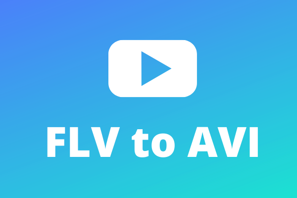 7 Best FLV to AVI Converters to Convert FLV to AVI Easily