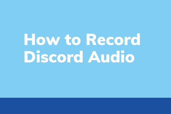 How to Record Discord Audio – Solved