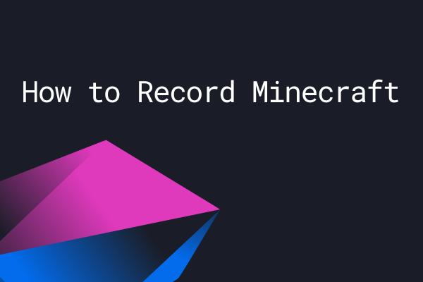 How to Record Minecraft Gameplay on PC – Solved