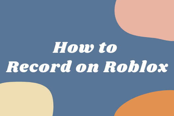 How to Record on Roblox – 4 Free Methods