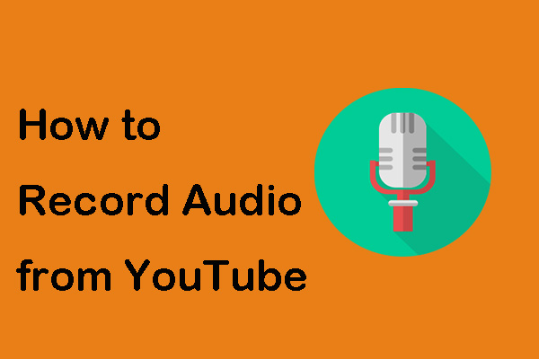 Record Audio from YouTube with Best Audio Recorders