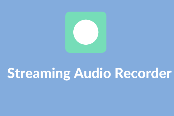 4 Best Streaming Audio Recorders You Should Try