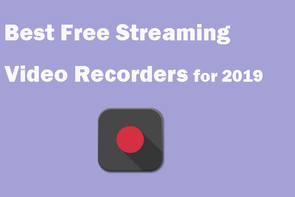 4 Best Free Streaming Video Recorders