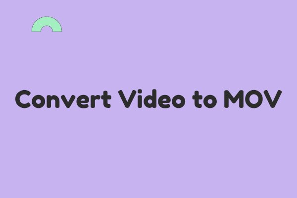 How to Convert Video to MOV – 4 Methods
