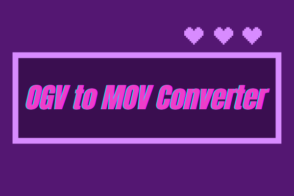Top 6 OGV to MOV Converters in 2024