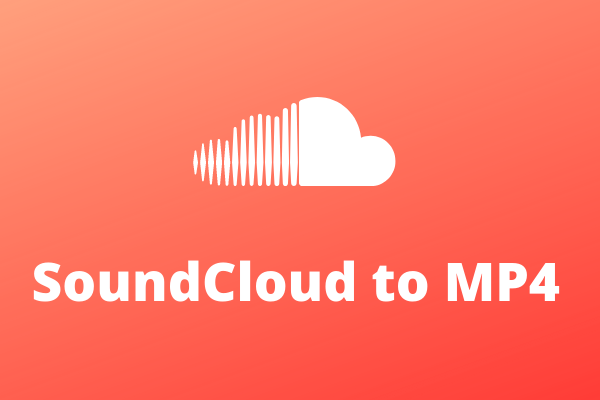 2 Best Ways to Convert SoundCloud to MP4