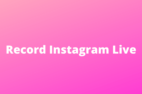 How to Download and Record Instagram Live Videos for Free