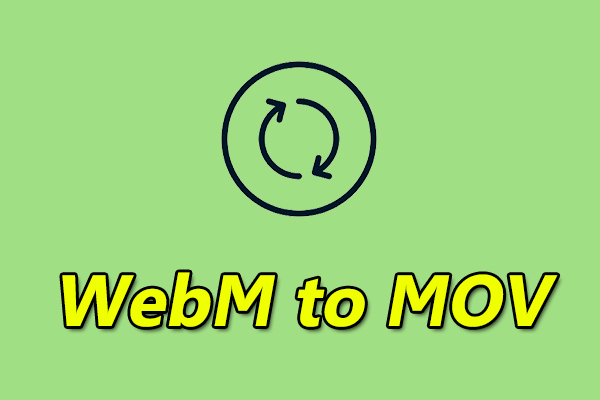 How to Convert WebM to MOV? – 6 Free Methods