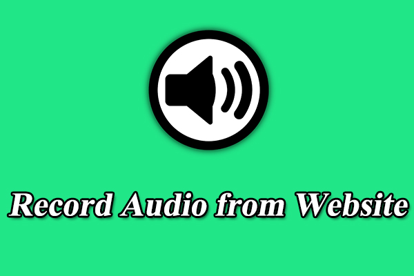 How to Record Audio from Website? – 4 Free Methods