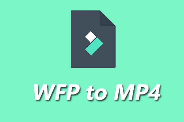 WFP to MP4: What Is a WFP File & How to Convert WFP to MP4
