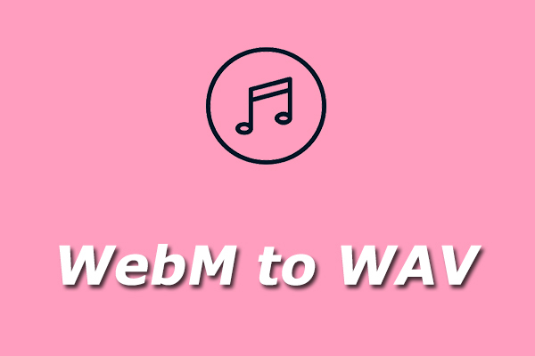 Top 7 WebM to WAV Converters to Turn WebM into WAV