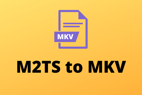 How to Convert M2TS to MKV without Losing Quality