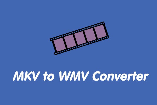 5 Best MKV to WMV Converters to Turn MKV to WMV for Free