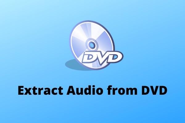 How to Extract Audio from DVD with High Quality