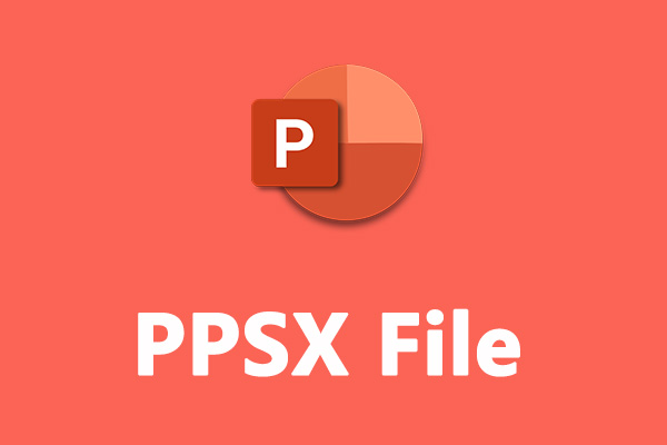 What Is a PPSX File & How to Convert PPSX to MP4 – Solved