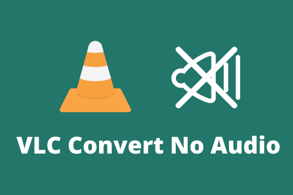 VLC Convert No Audio? Here Are 4 Simple Methods!