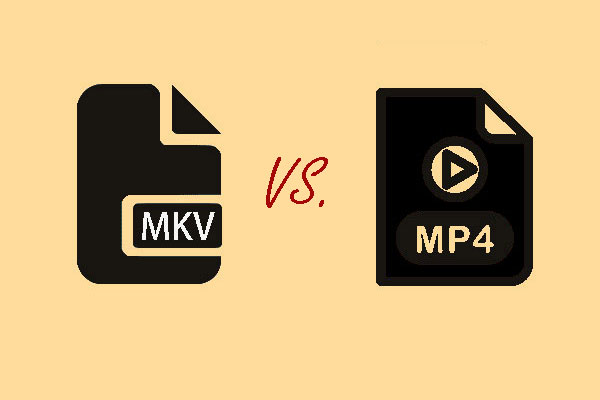 MKV VS MP4 - Which One is Better and How to Convert?