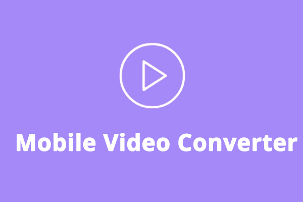 Best Mobile Video Converters to Convert Videos for Mobile Devices