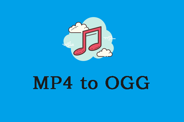 Top 9 Methods to Convert MP4 to OGG for Free