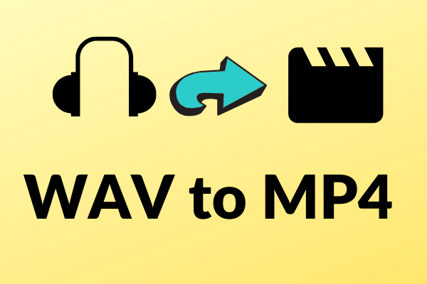 3 Methods to Convert WAV to MP4 for Free