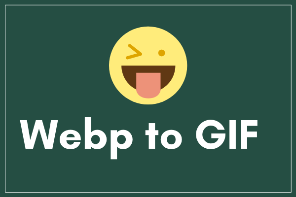 WebP to GIF – Top 5 WebP to GIF Converters