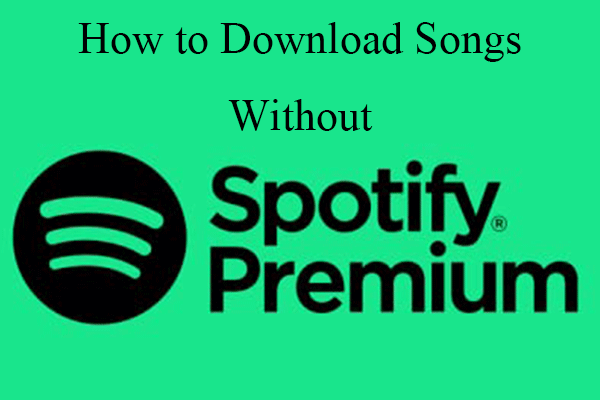[Is It Possible] How to Download Spotify Songs Without Premium?