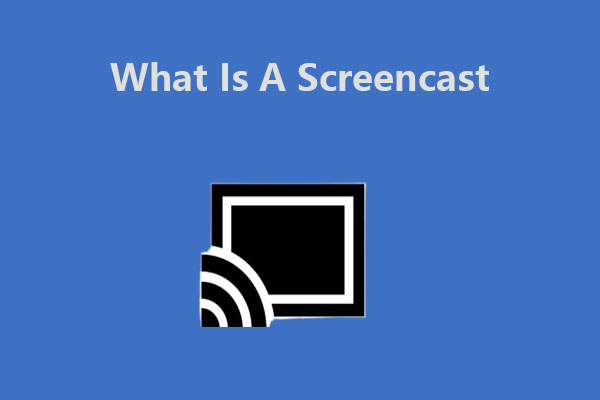 What Is a Screencast & 3 Best Screencast Software