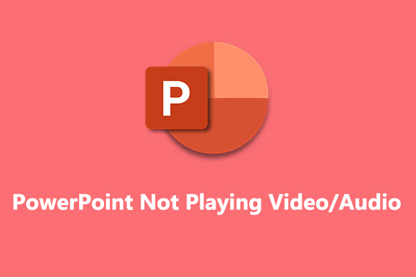 Windows 10/11でPowerPointがビデオとオーディオを再生しない問題を修正する方法