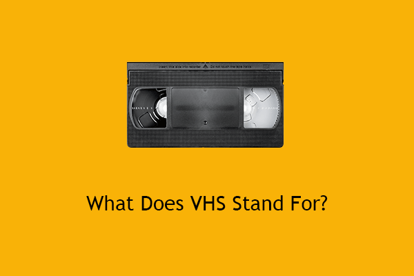 [Answered] What Does VHS Stand For & When Did VHS Come Out?