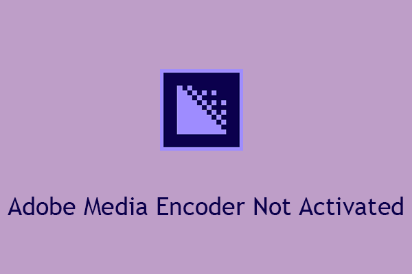 Adobe Media Encoder Not Activated & How to Get It for Free?