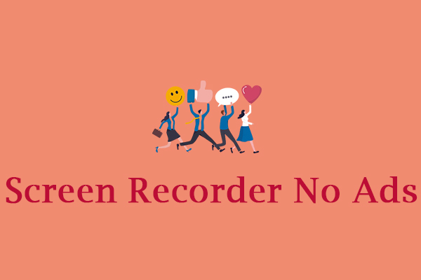 6 Best Screen Recorders No Ads [Desktop/Online]