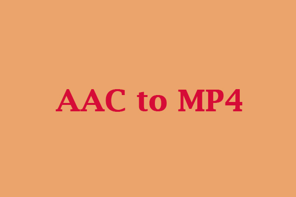 How to Convert AAC to MP4? Here’re 6 Converters for You